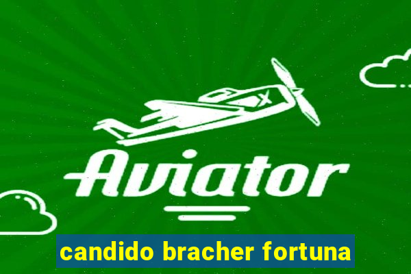 candido bracher fortuna